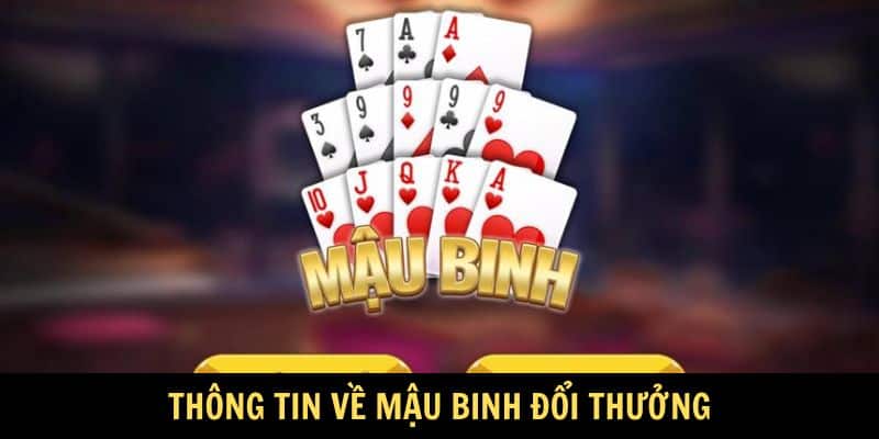 Thông tin về Mậu Binh đổi thưởng
